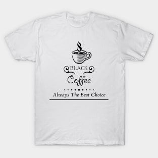 10 - BLACK COFFEE T-Shirt